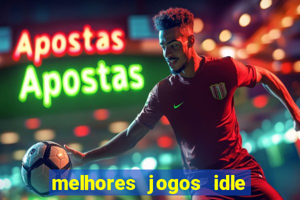 melhores jogos idle para android